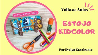 Estojo KIDCOLOR - by Evelyn Cavalcante.