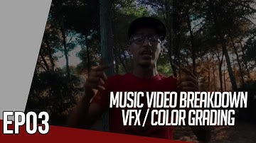 Music Video Breakdown VFX / Color Grading EP/03