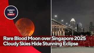 Rare Blood Moon over Singapore 2025 Cloudy Skies Hide Stunning Eclipse