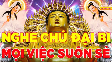 Tụng Kinh Chú Đại Bi 7 Biến Trong Nhà Gia Chủ Phát Tài Tiêu Tan Bệnh Tật Mọi Việc Suôn Sẻ Thuận Lợi