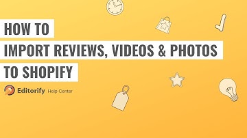 Editorify - Import Reviews Videos and photos to Shopify