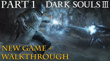 Dark Souls 3 - New Game+ Gameplay Walkthrough Part 1 HARD MODE 100% Guide