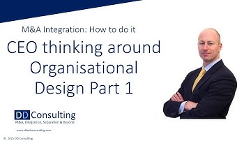 M&A Integration: What should the #CEO be thinking when it comes to Organisational Design? Part 1