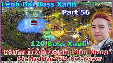Sét May Mắn 45% Bem 120 Bos Tìm Siêu Phẩm Cái Kết Ét Ô Ét | Lệnh Bài Boss Part 56 | Duy Khải Gaming