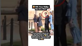 😜 POV: Peter Phillips Has Zero Filter!#britishroyalfamily #princephilip #princessanne #royalfamily Information