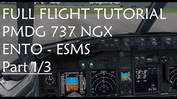 FSX | FULL FLIGHT TUTORIAL - PMDG 737 NGX - Oslo Torp (ENTO) to Malmo (ESMS) **PART 1/3**