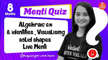 Algebraic Ex & identities , Visualising Solid Shapes [Class 8th Maths Ch 10 & MENTI] Haripriya Ma