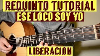Ese Loco Soy Yo - Requinto / Intro Tutorial de Guitarra ( Liberacion ) TABS