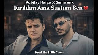 Kubilay Karça X Semicenk - Kırıldım Ama Sustum Ben (Ai Cover) Prod. By Salih