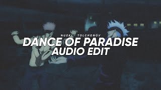 NUEKI, TOLCHONOV  - DANCE OF PARADISE  ▪︎ [EDIT AUDIO]