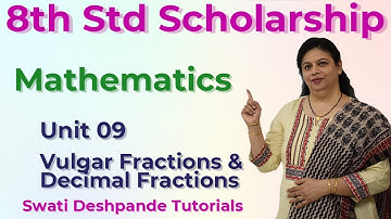 Scholarship 8th Std Mathematics - Unit 09 Vulgar Fractions and Decimal Fractions
