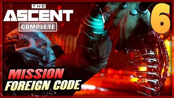 6 | THE ASCENT Gameplay Walkthrough - Mission Foreign Code | PC Xbox Game Pass Complete Guide Furo