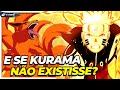 COMO SERIA NARUTO SEM KURAMA!