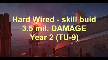 Hard Wired - skill buid - 3.5 mil. DAMAGE  - Year 2 (TU-9)