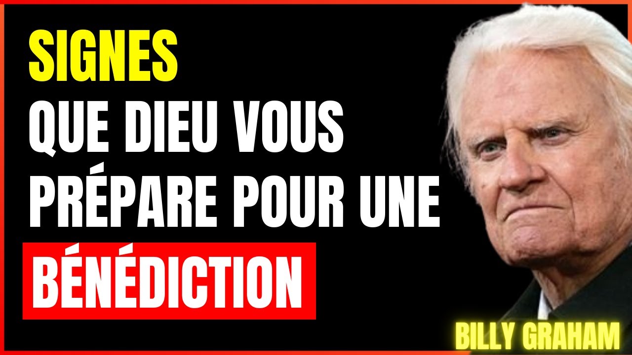 BILLY GRAHAM | Sept Signes que Dieu est sur le point de vous bénir