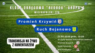 Promień Krzywiń - Ruch Bojanowo  |  LIVE  |  23.05.2026r.