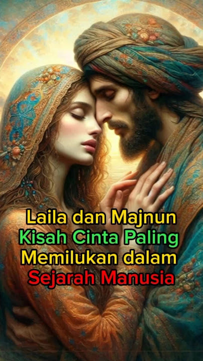 Laila dan Majnun, Kisah Cinta Paling Memilukan dalam Sejarah Manusia #fakta #faktamenarik