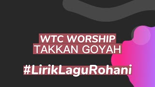 Takkan Goyah - WTC Worship - lirik lagu Pujian Penyembahan #liriklagurohani
