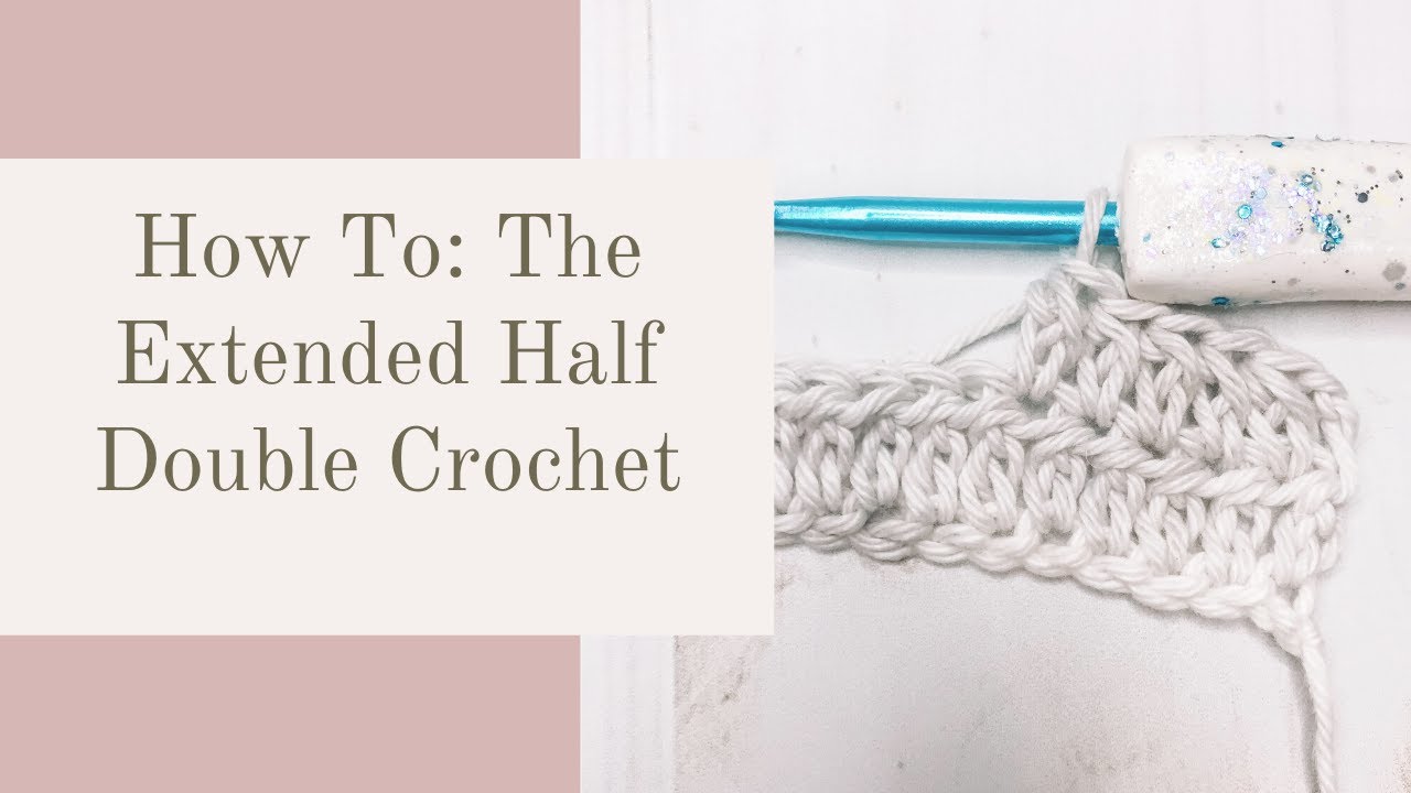 How To Make The Extended Half Double Crochet/ Easy Crochet Stitch - YouTube