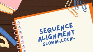 Sequence Alignment : Global and local alignment with examples, Bioinformatics.Csir net ,GATE, DBT