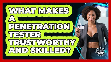 What Makes A Penetration Tester Trustworthy And Skilled? - SecurityFirstCorp.com