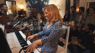 Quiet Colors - "Do You Like It Here" - Home Session