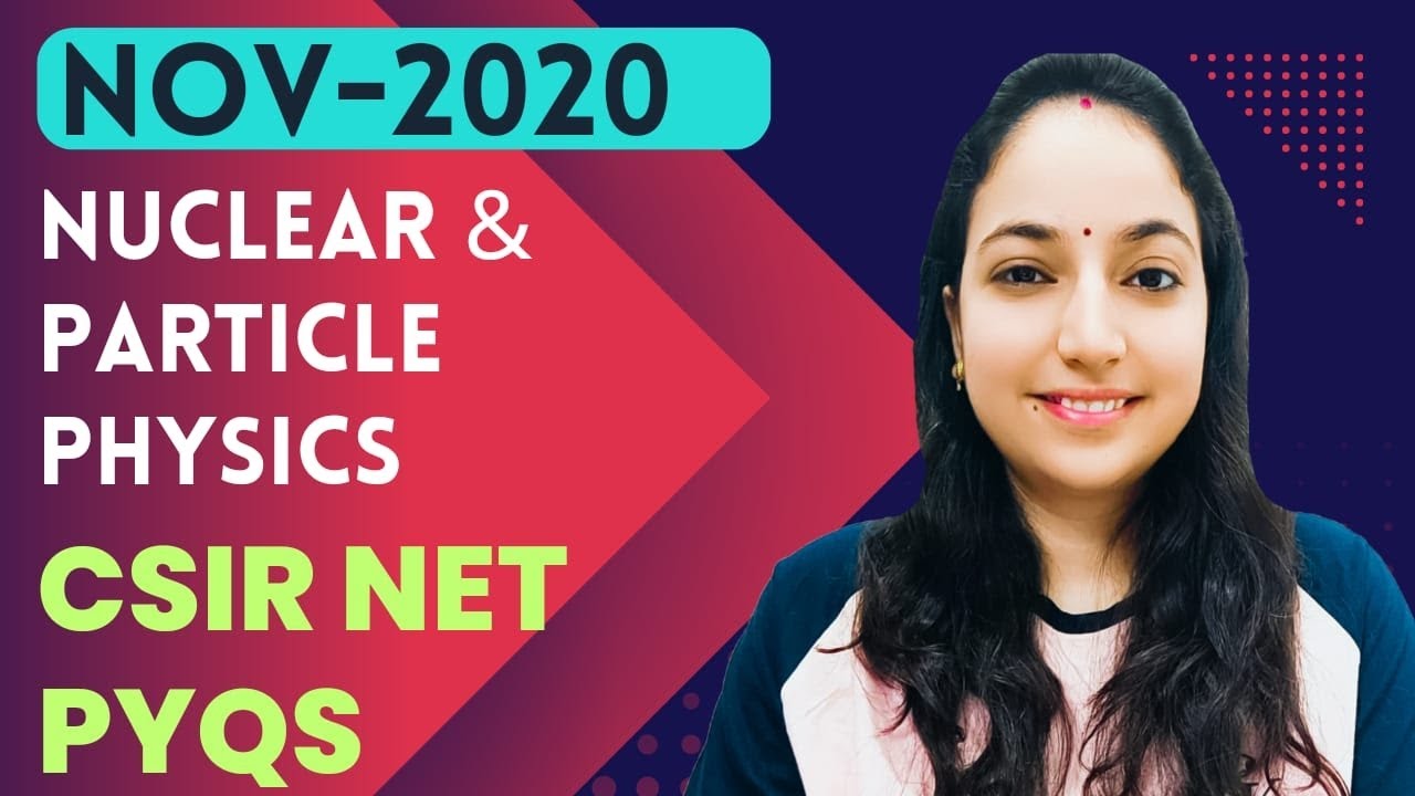CSIR NET Nuclear & Particle Physics June-2020 Solutions # ...