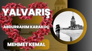 YALVARIŞ - Abdurrahim Karakoç ❤️ Mehmet Kemal Resimi