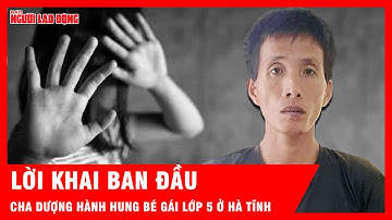Vụ hành hung bé gái lớp 5 ở Hà Tĩnh: Cha dượng đã khai gì ? | Tin tức