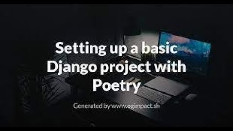 Managing a Django Project with Poetry || poerty tutorial
