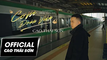 CƠM ĐOÀN VIÊN - CAO THÁI SƠN | OFFICIAL MUSIC VIDEO