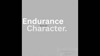 Endurance builds Character.
