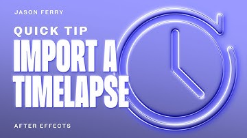 How To Import a Time Lapse in After Effects