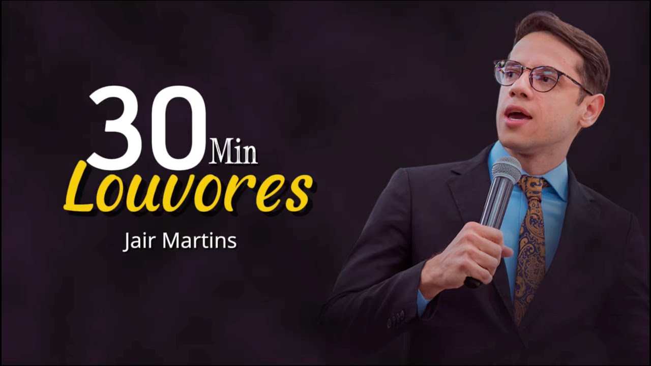 30 minutos de louvores - Jair Martins e Banda