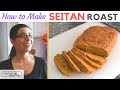 Savory Seitan Roast - How to Make Seitan from Vital Wheat Gluten