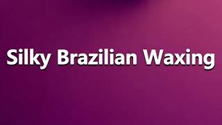 How To Pronounce Silky Brazilian Waxing