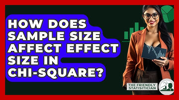 How Does Sample Size Affect Effect Size In Chi-square? - The Friendly Statistician