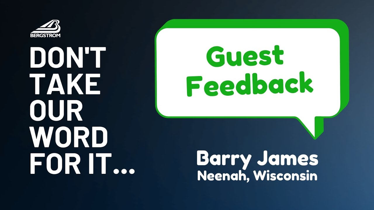 Bergstrom Automotive Guest Feedback | Barry James (Neenah, Wisconsin)