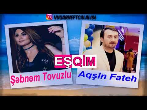 Sebnem Tovuzlu ft Aqsin Fateh   Esqim 2017