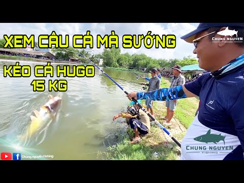 Xem Câu Cá Mà Sướng | Kéo Cá Tra Hugo 15 Kg | Chung Nguyễn Fishing