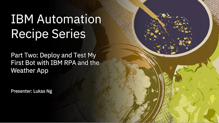 IBM RPA Recipes: Deploy and Test Your First Bot - Part Two