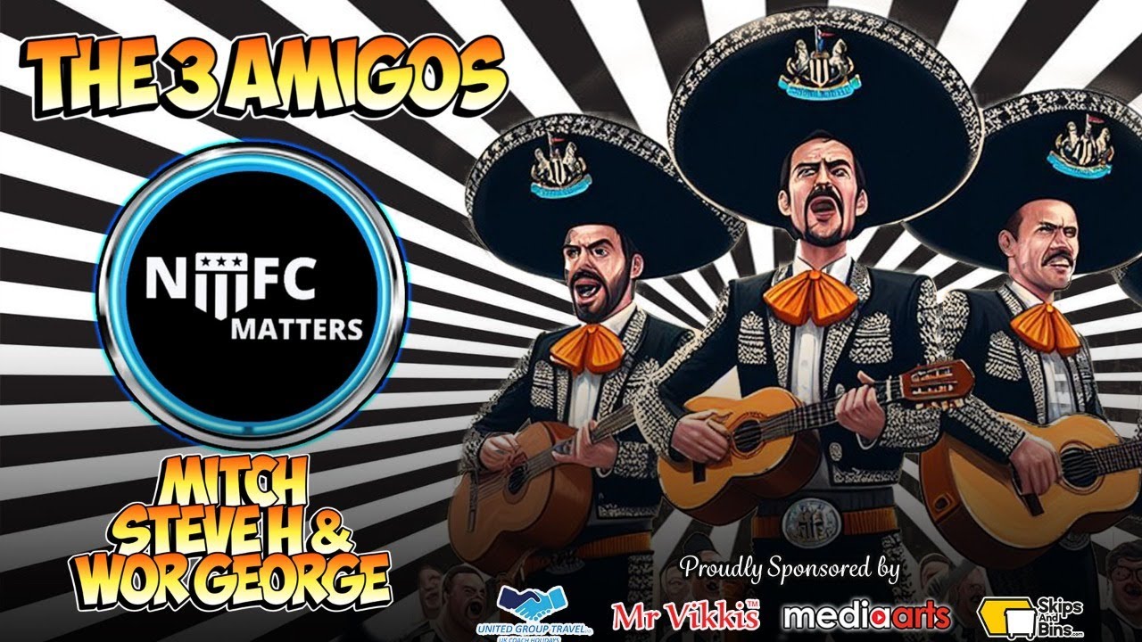 NUFC Matters The 3 Amigos