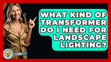 What Kind Of Transformer Do I Need For Landscape Lighting? - LearnToDIY360.com