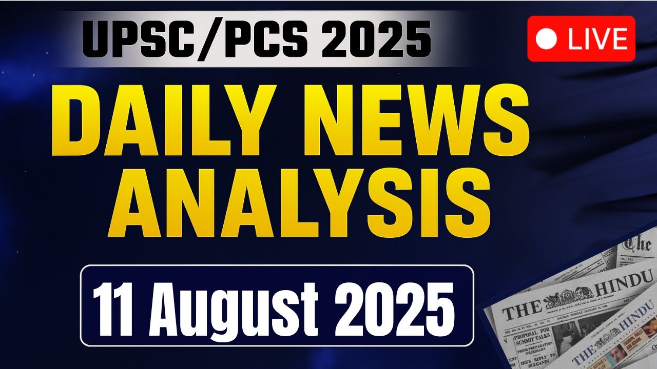 The Hindu Newspaper Analysis | 11august 2025 | Current Affairs for UPSC ...