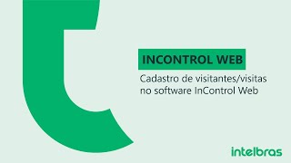 Como cadastrar visitantes/visitas no software InControl Web - i7163