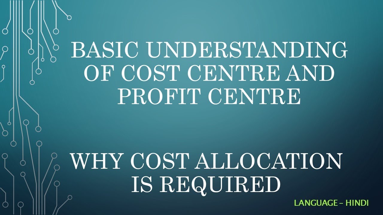 Basic understanding on Cost Centre and Profit Centre Direct