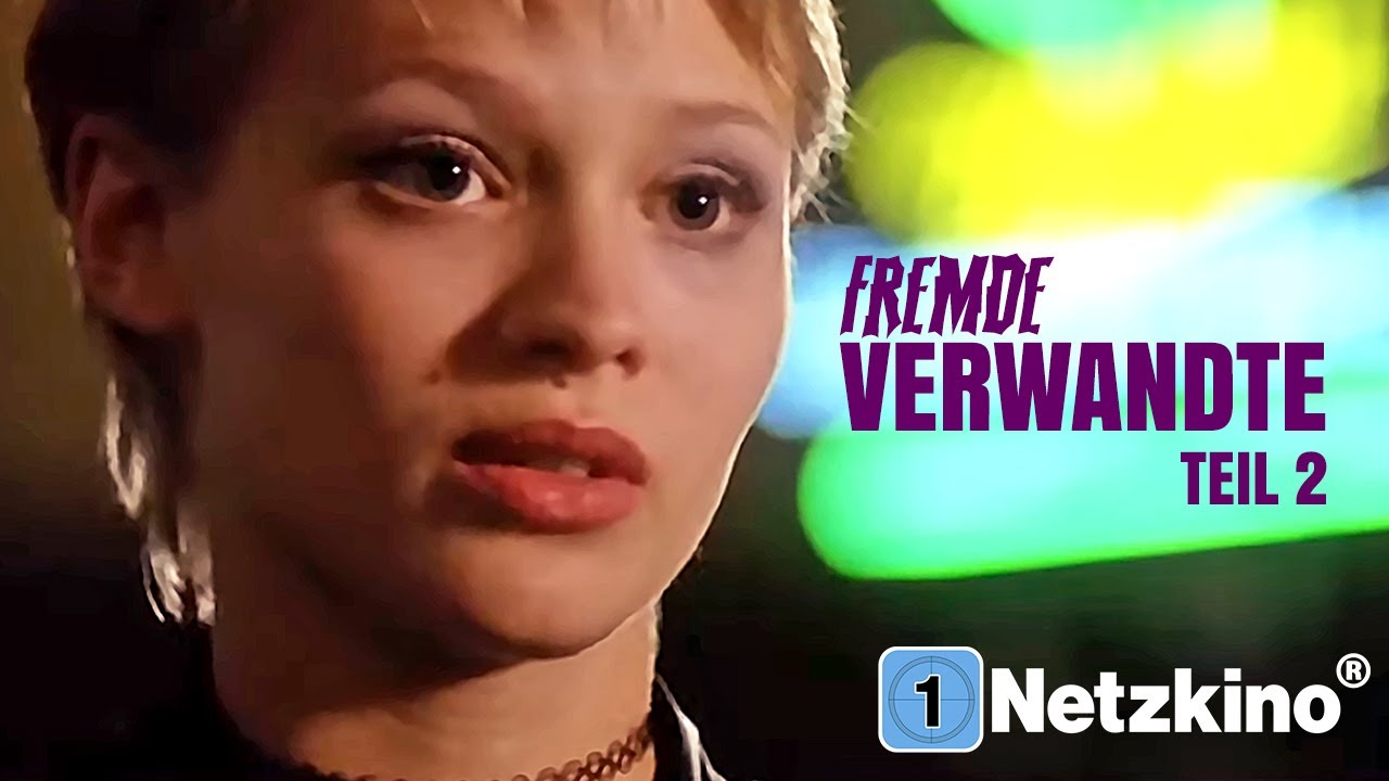 Fremde Verwandte Teil 2/ 2
