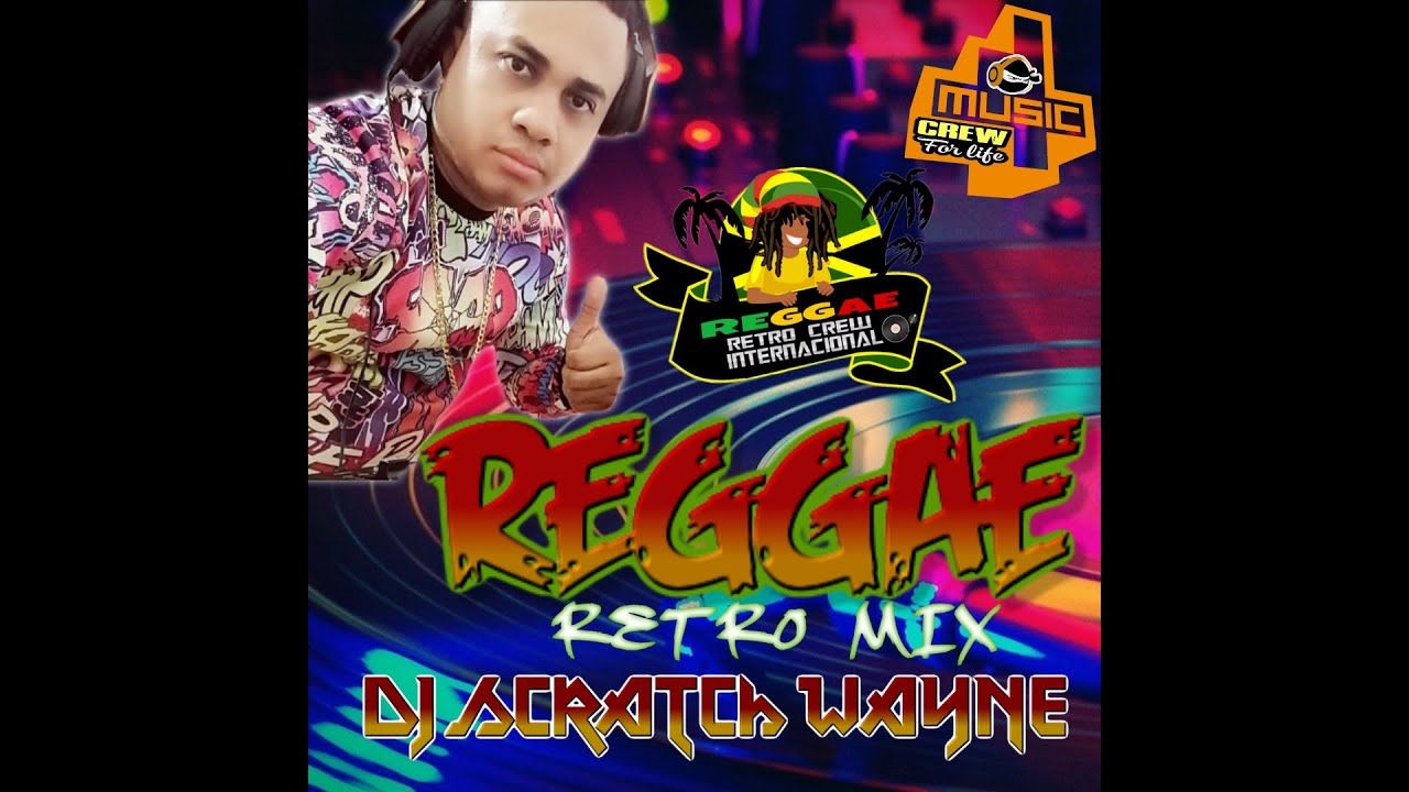REGGAE RETRO MIX BY DJ SCRATCH WAYNE - YouTube