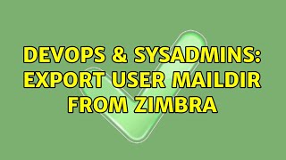 DevOps & SysAdmins: export user maildir from zimbra