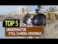 TOP 5: Best Underwater Still Camera Housings